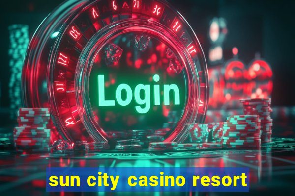 sun city casino resort