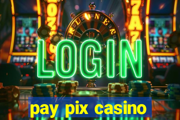 pay pix casino