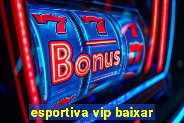 esportiva vip baixar