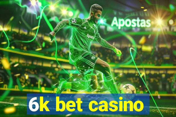 6k bet casino