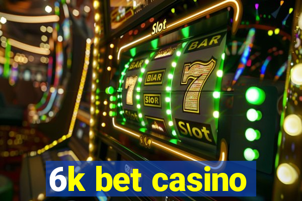 6k bet casino