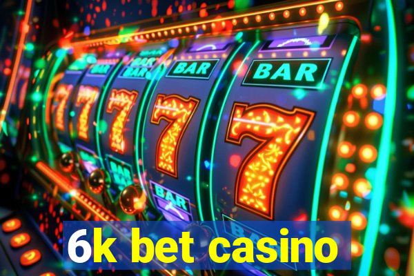 6k bet casino