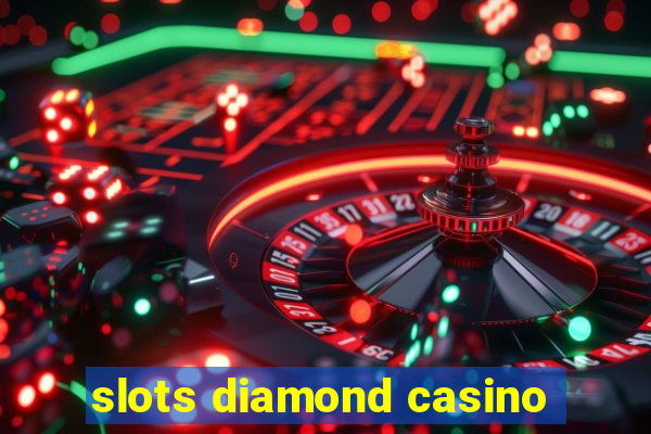 slots diamond casino