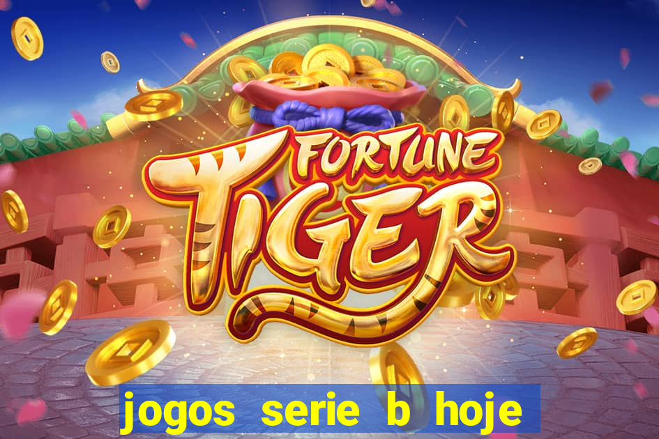 jogos serie b hoje ao vivo