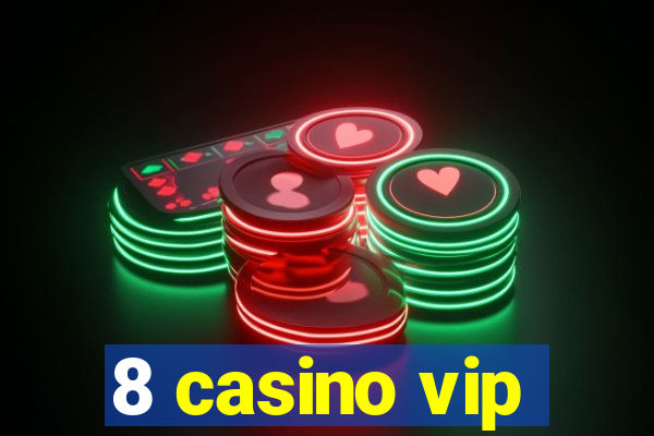 8 casino vip