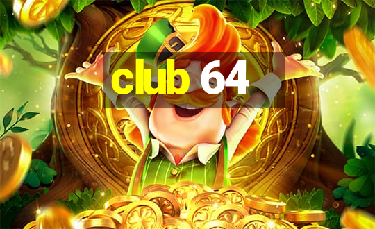 club 64