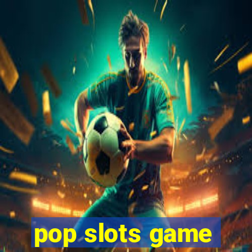 pop slots game