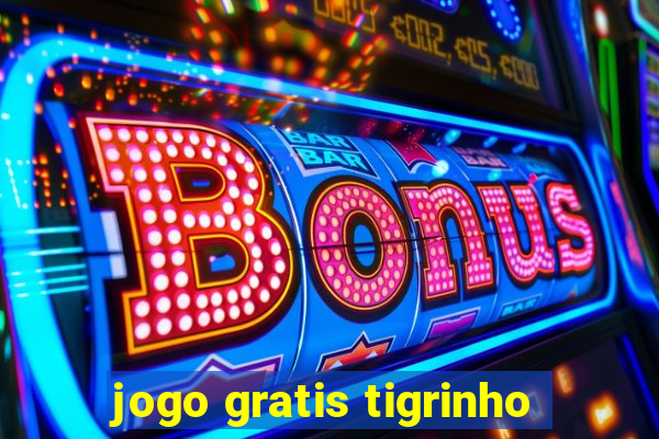 jogo gratis tigrinho