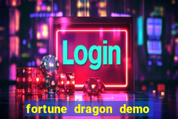 fortune dragon demo aposta de 500