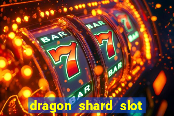 dragon shard slot free play