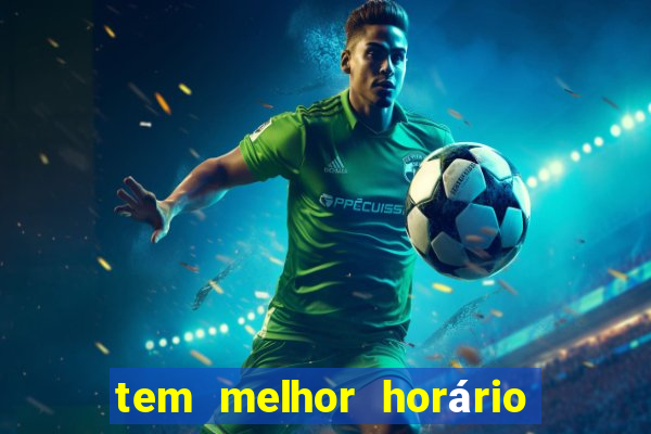 tem melhor horário para jogar fortune tiger