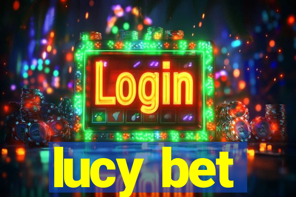 lucy bet