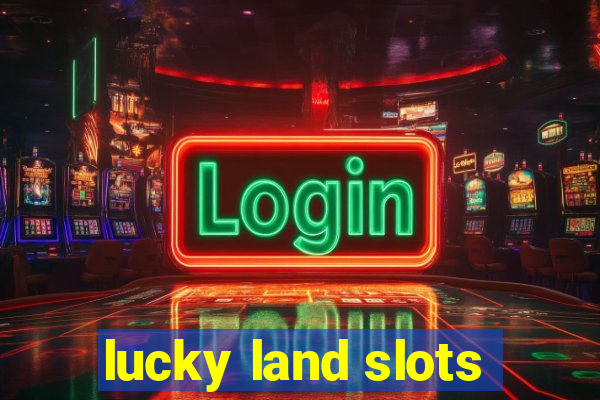 lucky land slots