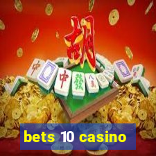 bets 10 casino