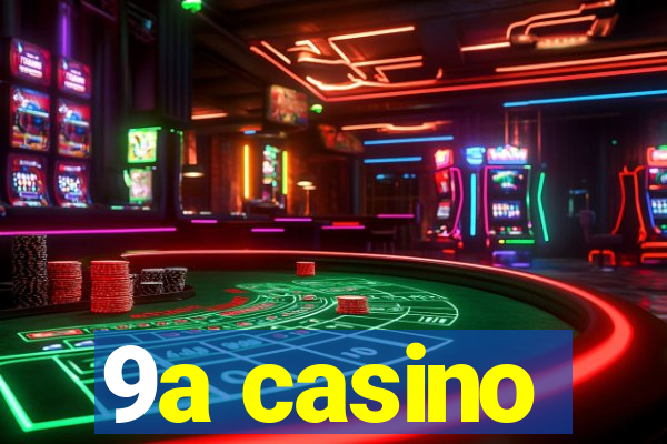 9a casino