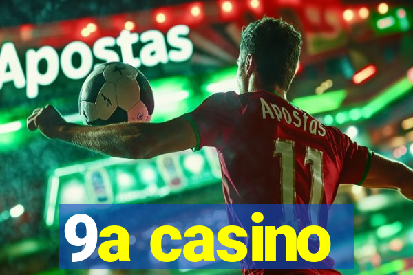 9a casino