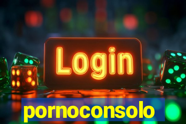 pornoconsolo