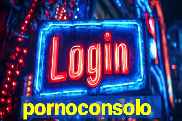 pornoconsolo