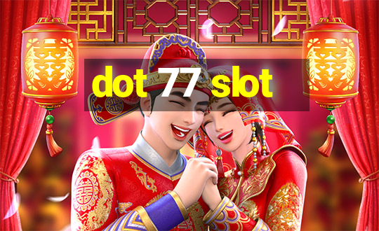 dot 77 slot