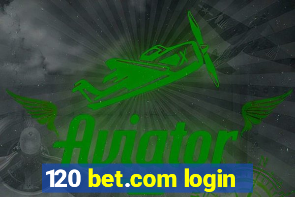 120 bet.com login