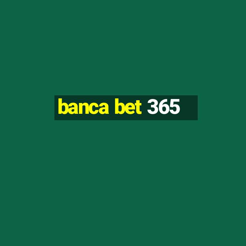 banca bet 365