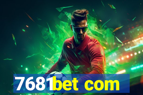 7681bet com