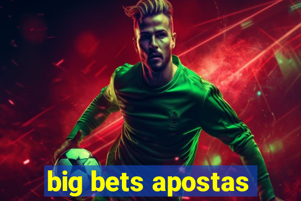 big bets apostas