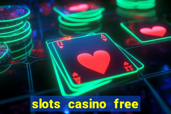 slots casino free slot games