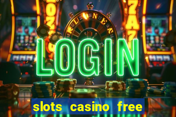 slots casino free slot games