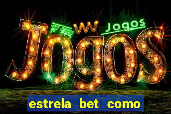 estrela bet como sacar bonus