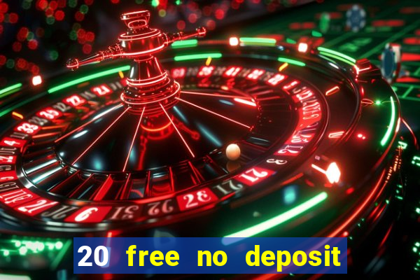 20 free no deposit casino 2019