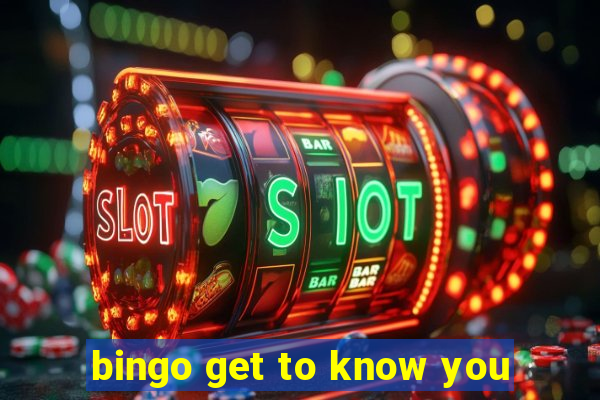 bingo get to know you