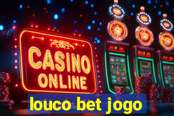 louco bet jogo