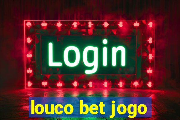 louco bet jogo