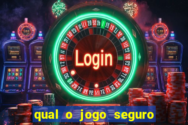 qual o jogo seguro para ganhar dinheiro