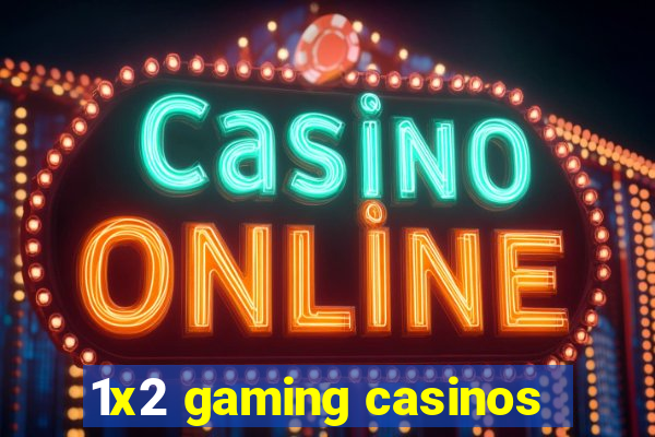 1x2 gaming casinos