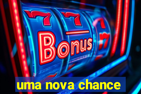 uma nova chance