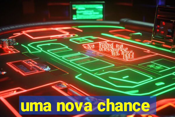 uma nova chance