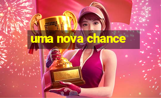 uma nova chance