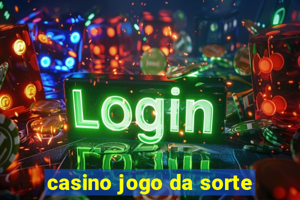 casino jogo da sorte