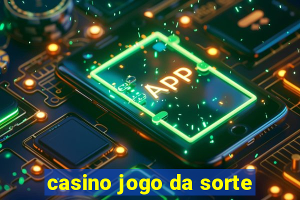 casino jogo da sorte