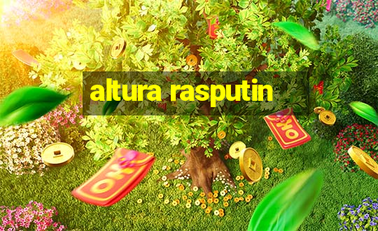 altura rasputin