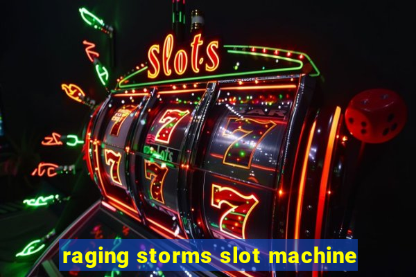 raging storms slot machine