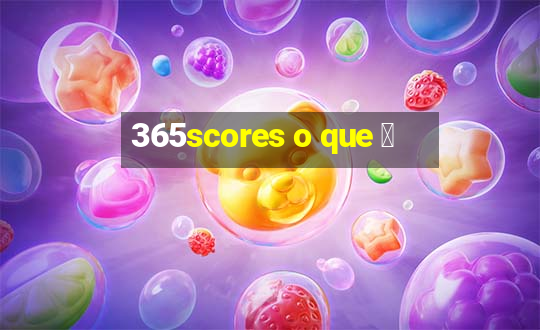 365scores o que 茅