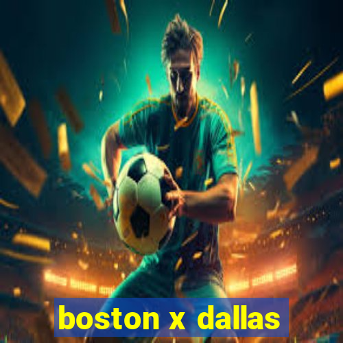 boston x dallas