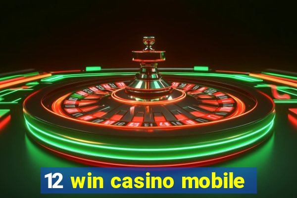 12 win casino mobile