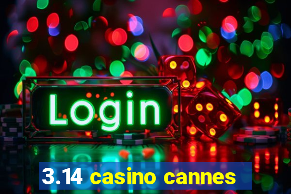 3.14 casino cannes