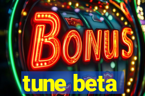 tune beta