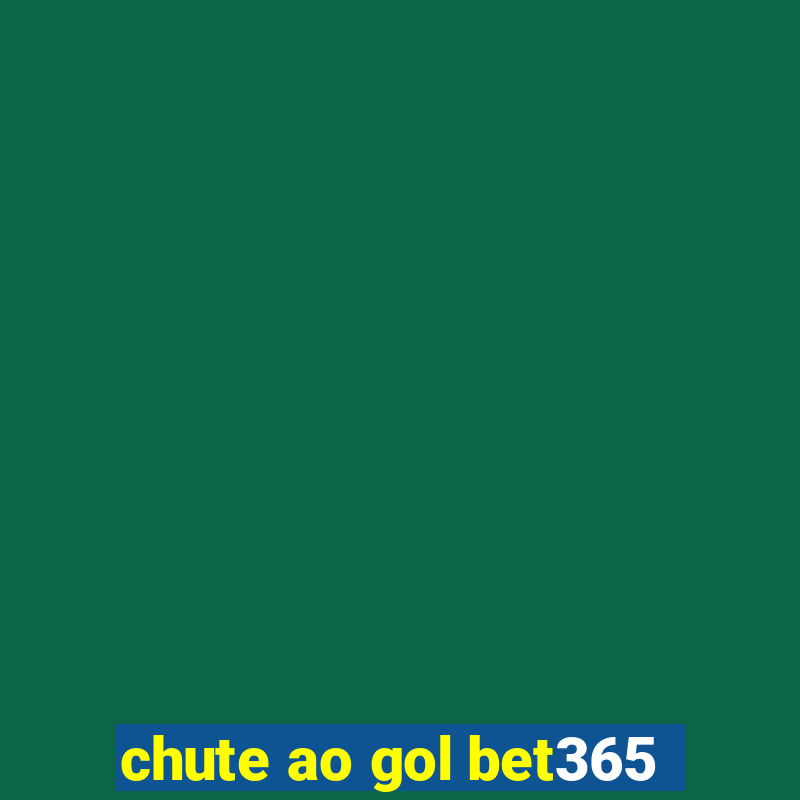 chute ao gol bet365