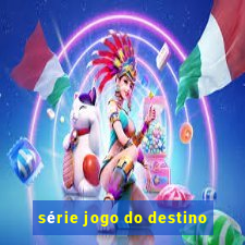 série jogo do destino